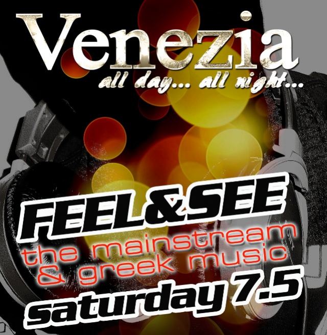 Απόψε στο Venezia: Feel&amp;See The Mainstream &amp; Greek Music!