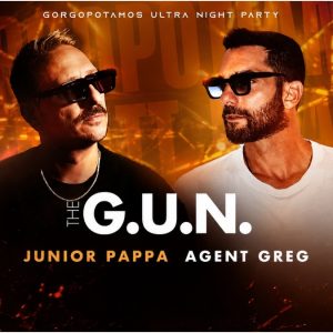 The G.U.N.: Το πιο δυνατό house party του καλοκαιριού έρχεται στον Γοργοπόταμο με Junior Pappa και Agent Greg